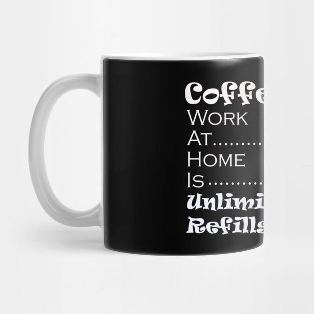 Coffee Work At Home Is Unlimited Refills by Owl Canvas